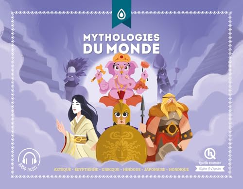 Mythologies du monde (Classique +): Aztèque - Égyptienne - Grecque - Hindoue - Japonaise - Nordique von QUELLE HISTOIRE