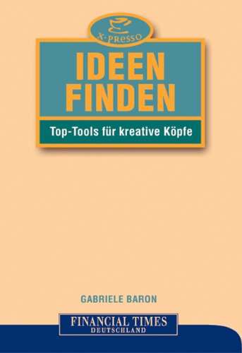 Ideen finden . Top-Tools für kreative Köpfe (FT X-presso)