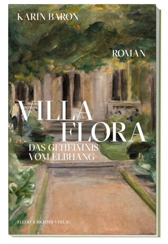 Villa Flora: Das Geheimnis vom Elbhang von Ellert & Richter Verlag