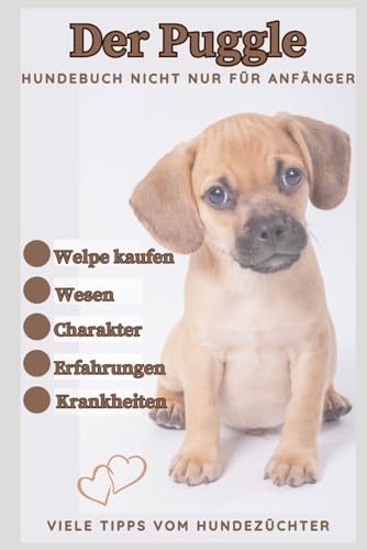 Buch über Puggle, Pugglewelpen, Mops x Beagle, Rasse-Beschreibung-Portrait, Charakter Eigenschaften, Gesundheit: Welpenbuch, Hundebuch für Anfänger ... Erfahrungen, viele Tipps, Schritt für Schritt Buch über Puggle, Pugglewelpen, Mops x Beagle, Rasse-Beschreibung-Portrait, Charakter Eigenschaften, Gesundheit: Welpenbuch, Hundebuch für Anfänger ... Erfahrungen, viele Tipps, Schritt für Schritt von Independently published