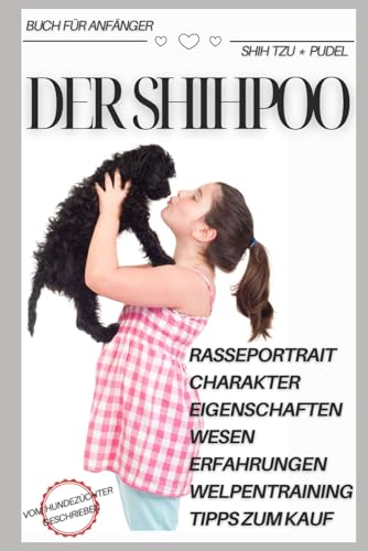 Buch: Hybridhund - Der Shipoo, Shih Tzu x Pudel, ein Anfängerhund? Charakter, Eigenschaften, Wesen, Rüde oder Hündin, Nachteile,: Welpenbuch, ... zu Haltung, Stubenreinheit, Parasiten Buch: Hybridhund - Der Shipoo, Shih Tzu x Pudel, ein Anfängerhund? Charakter, Eigenschaften, Wesen, Rüde oder Hündin, Nachteile,: Welpenbuch, ... zu Haltung, Stubenreinheit, Parasiten von Independently published
