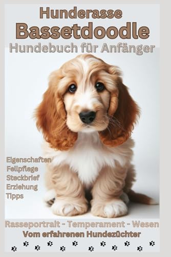 Der Bassetdoodle-Ratgeber: Alles, was Anfänger über den liebenswerten Basset-Pudel-Mix wissen sollten: Hundebuch für neue Welpenbesitzer – ... Steckbrief vom erfahrenen Hundezüchter, neu Der Bassetdoodle-Ratgeber: Alles, was Anfänger über den liebenswerten Basset-Pudel-Mix wissen sollten: Hundebuch für neue Welpenbesitzer – ... Steckbrief vom erfahrenen Hundezüchter, neu von Independently published