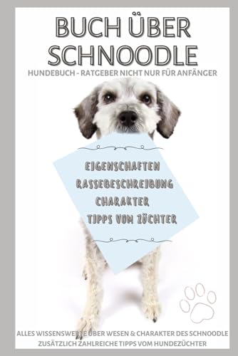 Der Snoodle, Schnoodle, oder auch Schnaupoo genannt, Schnauzer x Pudel, Rasse-Portrait, Hundebuch, Welpenbuch zur Rasse: Ratgeber für Anfänger vom ... Charakter, Gesundheit, Größen, Haltung uvm. Der Snoodle, Schnoodle, oder auch Schnaupoo genannt, Schnauzer x Pudel, Rasse-Portrait, Hundebuch, Welpenbuch zur Rasse: Ratgeber für Anfänger vom ... Charakter, Gesundheit, Größen, Haltung uvm. von Independently published
