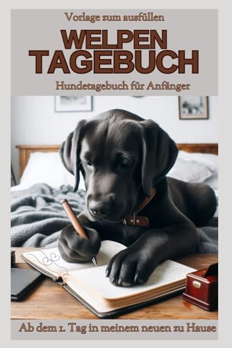 Familienhund Labrador - Mein Welpentagebuch: Vorlage mit Bildern zum Ausfüllen, von der Geburt über die Entwicklung, den Charakter, die Pubertät bis ... Welpen-/Hundetagebuch, ab 8J. Erinnerungsbuch Familienhund Labrador - Mein Welpentagebuch: Vorlage mit Bildern zum Ausfüllen, von der Geburt über die Entwicklung, den Charakter, die Pubertät bis ... Welpen-/Hundetagebuch, ab 8J. Erinnerungsbuch von Independently published