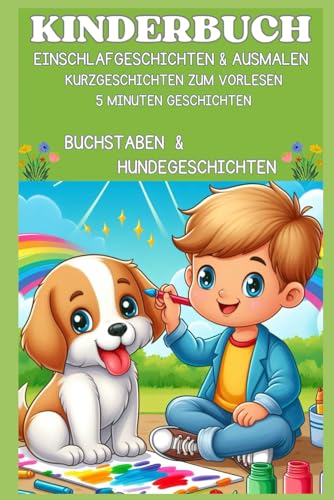 Kinderbuch mit Kurzgeschichten & Ausmalbildern, Hundegeschichten & Hunde Malbilder, für Jungen & Mädchen ab 5 Jahren: Pfoten Abenteuer: Mal- und ... Tiere, zum vorlesen, Ausmalbuch Kinder, Buch Kinderbuch mit Kurzgeschichten & Ausmalbildern, Hundegeschichten & Hunde Malbilder, für Jungen & Mädchen ab 5 Jahren: Pfoten Abenteuer: Mal- und ... Tiere, zum vorlesen, Ausmalbuch Kinder, Buch