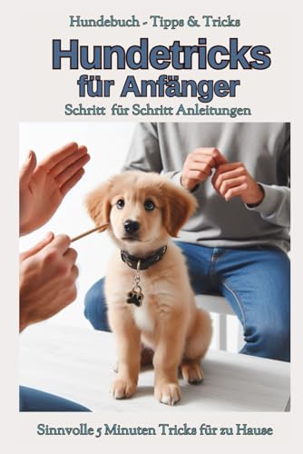 Pfotenabenteuer: Spaß und Lernen für Mensch und Hund, Hundebuch Tipps & Tricks für Anfänger, kreative, coole Ideen für Hundebesitzer: Buch mit ... einfach zu lernen, für zu Hause & unterwegs Pfotenabenteuer: Spaß und Lernen für Mensch und Hund, Hundebuch Tipps & Tricks für Anfänger, kreative, coole Ideen für Hundebesitzer: Buch mit ... einfach zu lernen, für zu Hause & unterwegs