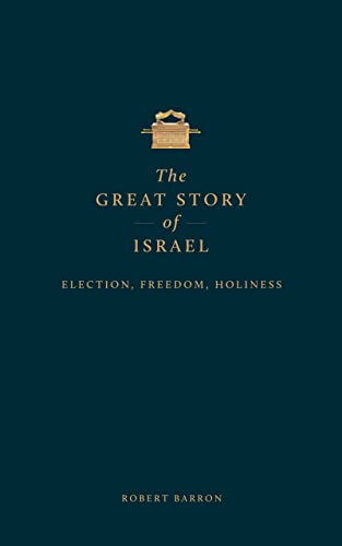 The Great Story of Israel: Election, Freedom, Holiness