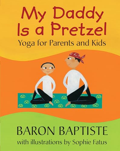 My Daddy is a Pretzel: Yoga for Parents and Kids von Barefoot Books