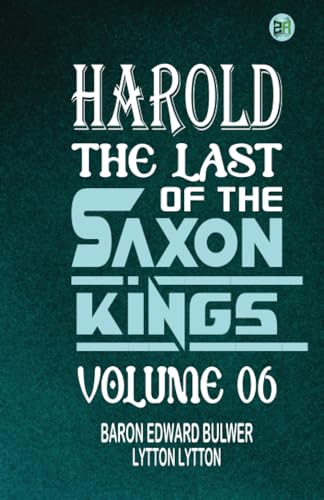 Harold : the Last of the Saxon Kings Volume 06