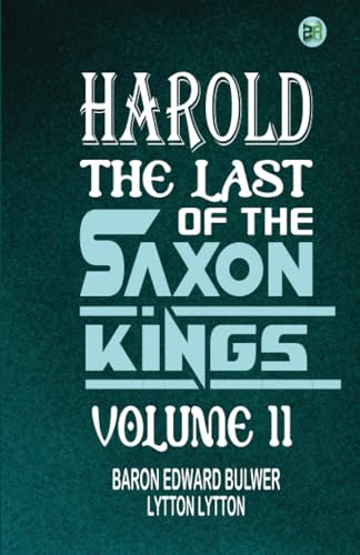 Harold : the Last of the Saxon Kings Volume 11 von Zinc Read