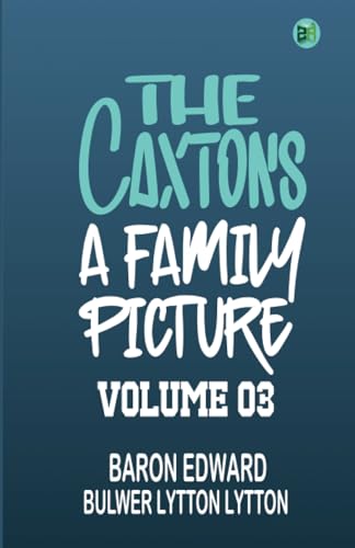 The Caxtons: A Family Picture Volume 03 von Zinc Read