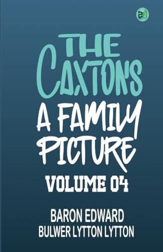 The Caxtons: A Family Picture Volume 04 von Zinc Read