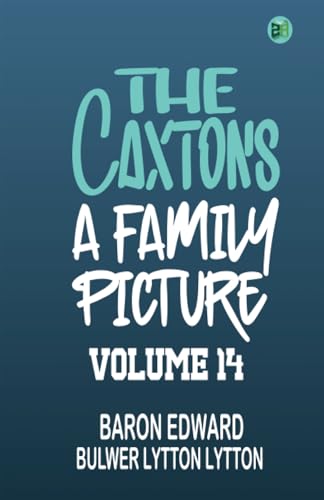 The Caxtons: A Family Picture Volume 14 von Zinc Read