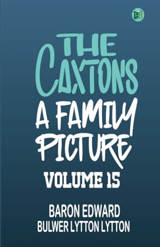 The Caxtons: A Family Picture Volume 15 von Zinc Read