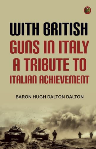 With British Guns in Italy A Tribute to Italian Achievement von Zinc Read