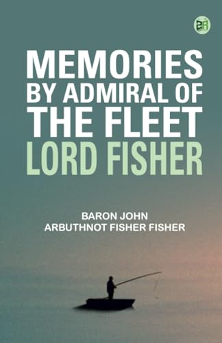 Memories by Admiral of the Fleet Lord Fisher von Zinc Read