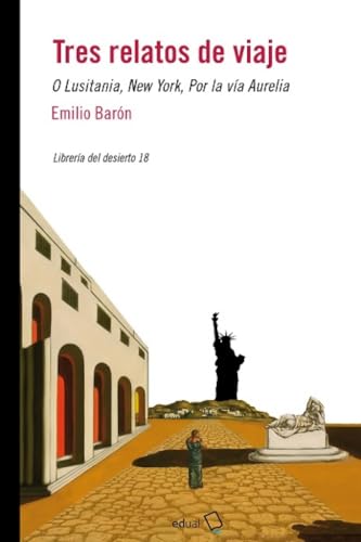 Tres relatos de viaje: O Lusitania, New York, Por la vía Aurelia (Librería del Desierto, Band 18) von Editorial Universidad de Almería