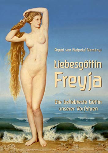 Liebesgöttin Freyja: Die beliebteste Göttin unserer Vorfahren