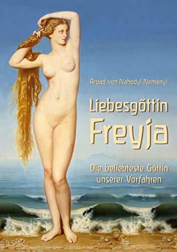 Liebesgöttin Freyja: Die beliebteste Göttin unserer Vorfahren