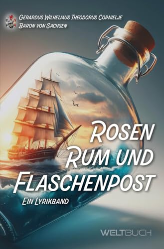 Rosen, Rum und Flaschenpost: Ein Lyrikband Rosen, Rum und Flaschenpost: Ein Lyrikband von WELTBUCH Verlag GmbH