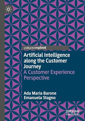 Artificial Intelligence along the Customer Journey: A Customer Experience Perspective Artificial Intelligence along the Customer Journey: A Customer Experience Perspective von Palgrave Macmillan