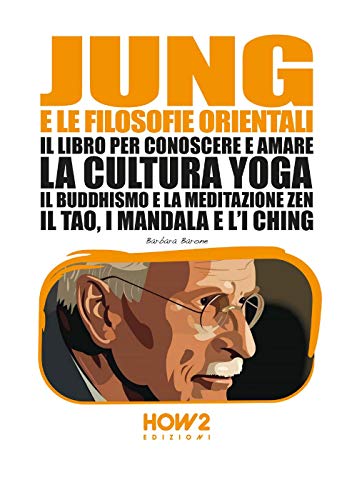 JUNG E LE FILOSOFIE ORIENTALI (HOW2 Edizioni, Band 105) von HOW2 Edizioni