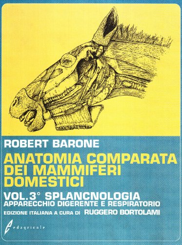 Anatomia comparata dei mammiferi domestici. Splancnologia: apparecchio digerente, apparecchio respiratorio (Vol. 3) von Edagricole
