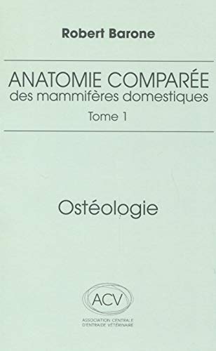 anatomie comparee des mammiferes domestiques. tome 1: osteologie, 5e ed.: Tome 1, Ostéologie
