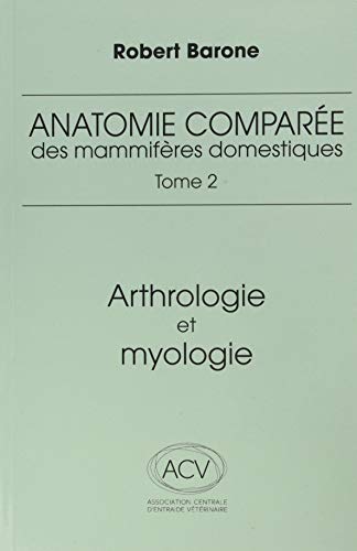 anatomie comparee des mammiferes domestiques. tome 2, 4e ed.: ARTHROLOGIE ET MYOLOGIE von BARONNE