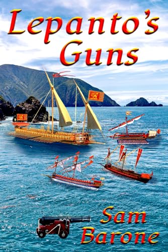 Lepanto's Guns (Cannons in the Mediterranean)