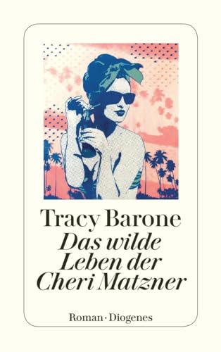 Das wilde Leben der Cheri Matzner: Roman (detebe) von Diogenes Verlag AG