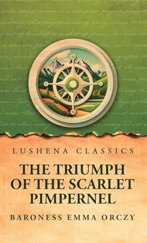 The Triumph of the Scarlet Pimpernel von Lushena Books