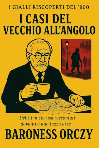 I casi del vecchio all’angolo: Delitti misteriosi raccontati davanti a una tazza di tè (I Gialli Riscoperti del ’900) von Independently published