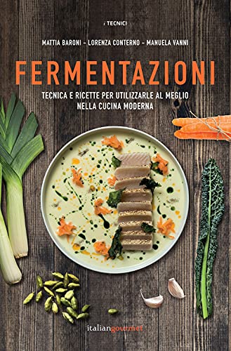 Fermentazioni. Tecnica e ricette per utilizzare al meglio nella cucina moderna (I tecnici) von I TECNICI