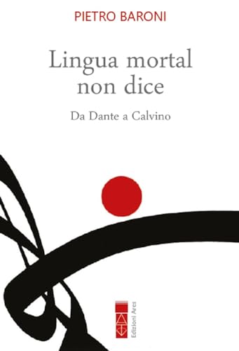 Lingua mortal non dice. Da Dante a Calvino (Sagitta)