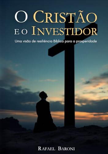 O Cristão e o Investidor: Uma visão de resiliência Bíblica para a prosperidade O Cristão e o Investidor: Uma visão de resiliência Bíblica para a prosperidade von Independente