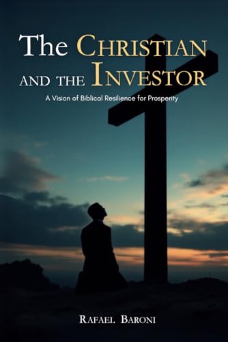 The Christian and the Investor: A Vision of Biblical Resilience for Prosperity von Independently published