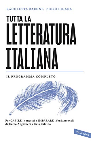 Tutta la letteratura italiana. Per capire i concetti e imparare i fondamentali da Cecco Angiolieri a Italo Calvino (SuperSintesi) Tutta la letteratura italiana. Per capire i concetti e imparare i fondamentali da Cecco Angiolieri a Italo Calvino (SuperSintesi)