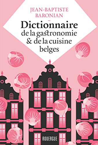 Dictionnaire de la gastronomie et de la cuisine belges von ROUERGUE