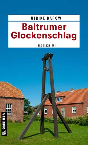 Baltrumer Glockenschlag: Inselkrimi (Oberkommisar Michael Röder, Band 12) Baltrumer Glockenschlag: Inselkrimi (Oberkommisar Michael Röder, Band 12) von Gmeiner-Verlag