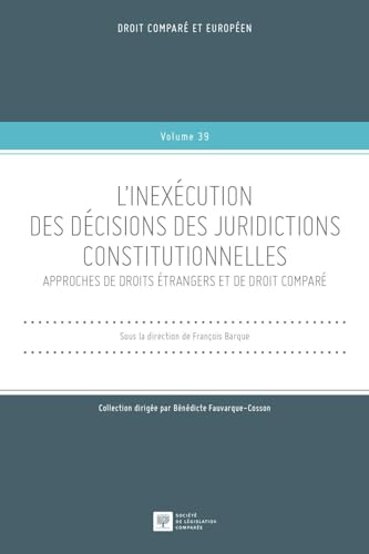L'inexécution des décisions des juridictions constitutionnelles: Approches de droits étrangers et de droit comparé (Tome 39) von LEGIS COMPAREE