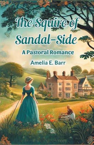 The Squire of Sandal-Side A Pastoral Romance von Double 9 Books