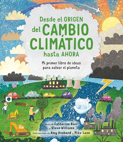 Desde el origen del cambio climático hasta ahora: Mi primer libro de ideas para salvar el planeta (A través del tiempo)