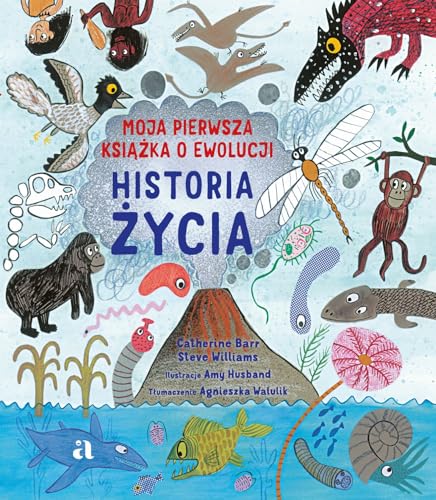 Historia życia. Moja pierwsza książka o ewolucji von Agora dla dzieci