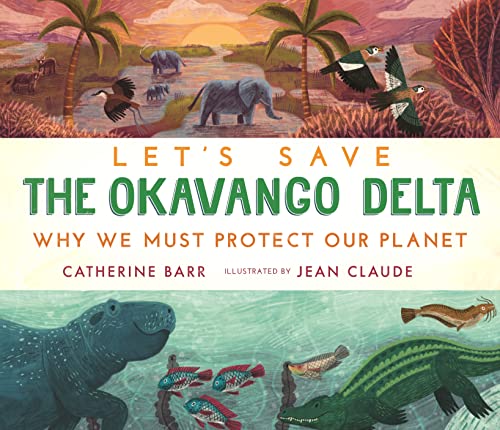 Let's Save the Okavango Delta: Why we must protect our planet von WALKER BOOKS