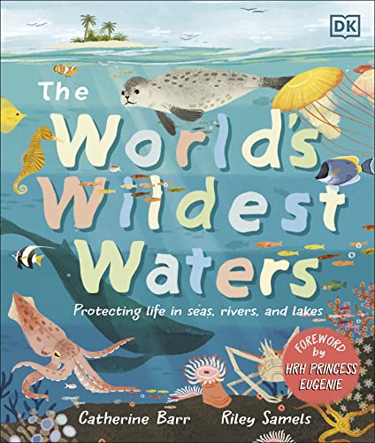 The World's Wildest Waters: Protecting Life in Seas, Rivers, and Lakes von DK Children
