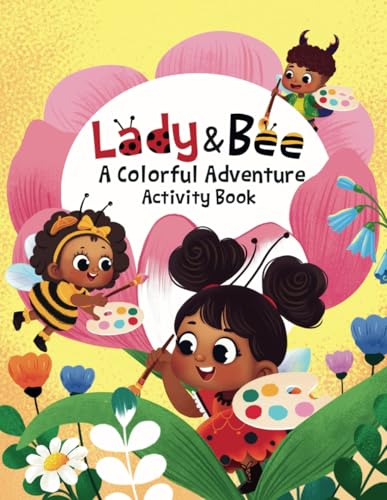Lady & Bee: A Colorful Adventure Activity Book von Dana L. Barr