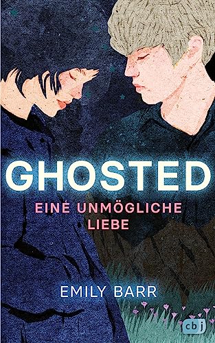 Ghosted – Eine unmögliche Liebe: Eine hochemotionale Liebesgeschichte mit einem packenden Twist von cbj
