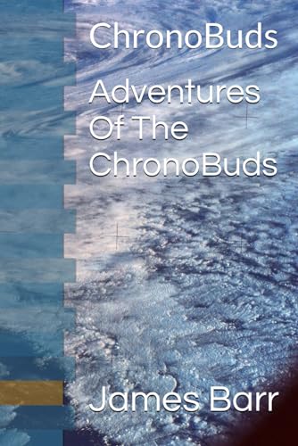 Adventures Of The ChronoBuds: ChronoBuds von Independently published