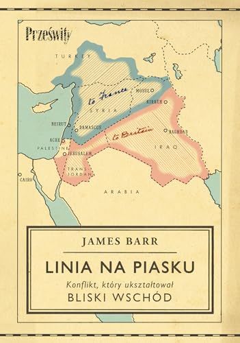 Linia na piasku: Konflikt, który ukształtował Bliski Wschód Linia na piasku: Konflikt, który ukształtował Bliski Wschód von MT Biznes